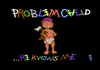Problemchild - He Knows Me